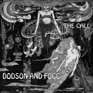 Dodson And Fogg ~ The Call