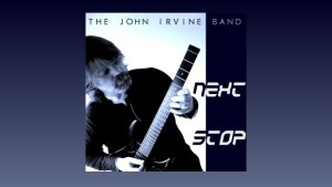 John Irvine Band ~ Next Stop
