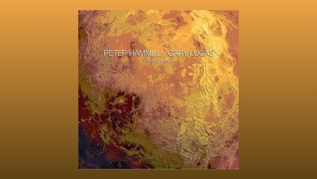 Peter Hammill & Gary Lucas ~ Other World