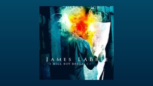 James LaBrie ~ I Will Not Break