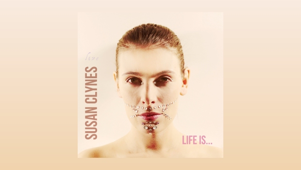 Susan Clynes ~ Life Is...