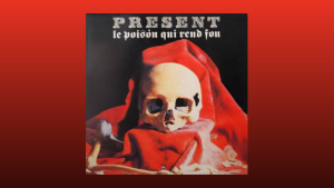 Present - Le Poison Qui Rend Fou