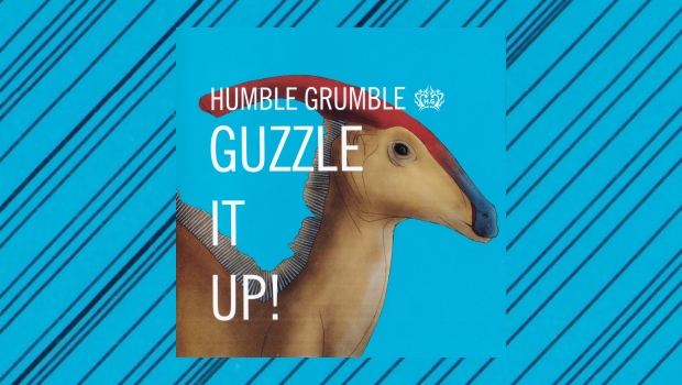 Humble Grumble ~ Guzzle It Up!