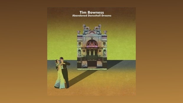 Tim Bowness ~ Abandoned Dancehall Dreams
