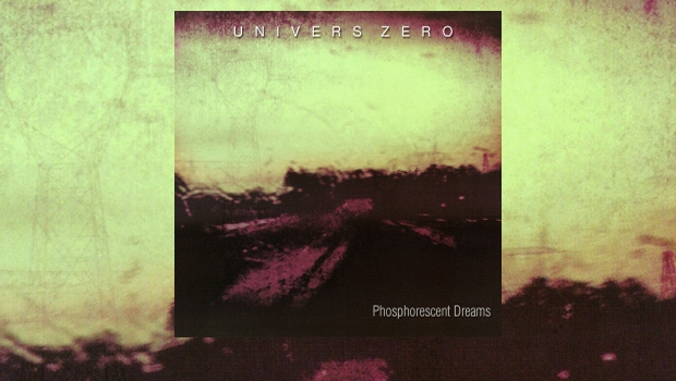Univers Zéro ~ Phosphorescent Dreams