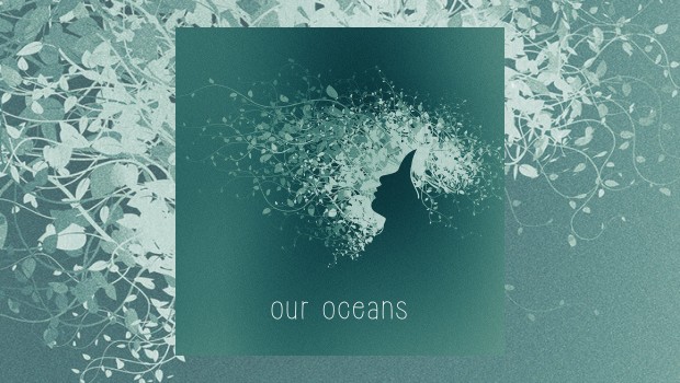 Our Oceans - Our Oceans