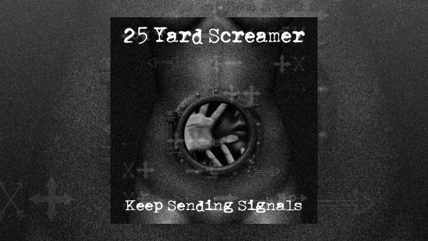 25 Yard Screamer – Keep Sending Signals