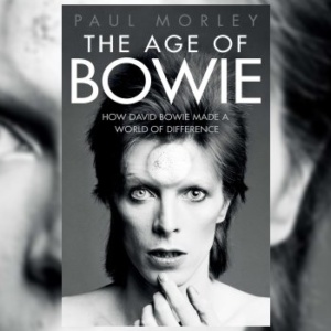 Paul Morley - The Age of Bowie