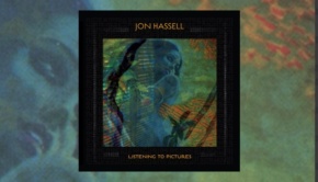 Jon Hassell - Listening to Pictures