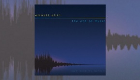Emmett Elvin - The End of Music
