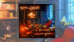 Nova Cascade – A Dictionary of Obscure Sorrows