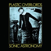 Plastic Overlords - Sonic Astronomy