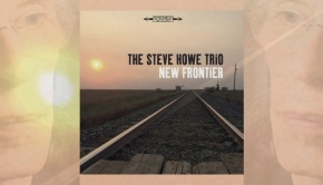 The Steve Howe Trio – New Frontier [plus brief Steve Howe Interview]