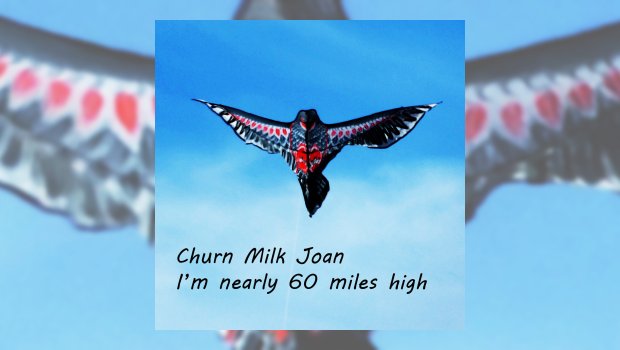 Churn Milk Joan - I'm nearly 60 miles high