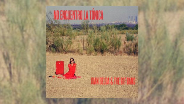 Juan Belda & The Bit Band- No encuentro la tónica