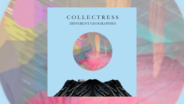 Collectress - Different Geographies