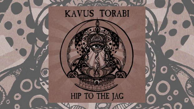 Kavus Torabi - Hip to the Jag