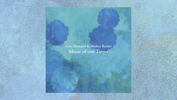 Gary Husband & Markus Reuter - Music Of Our Times