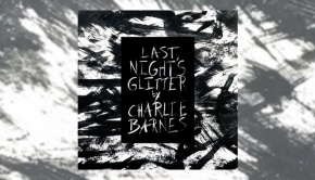 Charlie Barnes - Last Night's Glitter