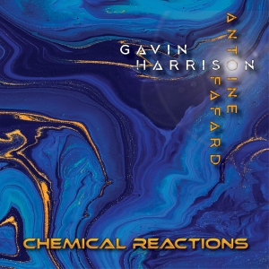 Gavin Harrison & Antoine Fafard – Chemical Reactions