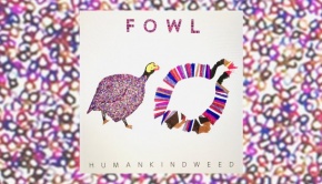 Fowl - Humankindweed
