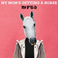 MFTJ – My Mom’s Getting A Horse