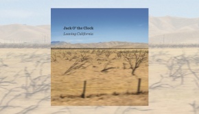 Jack O’the Clock – Leaving California