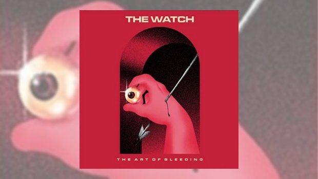 The Watch - The Art of Bleeding