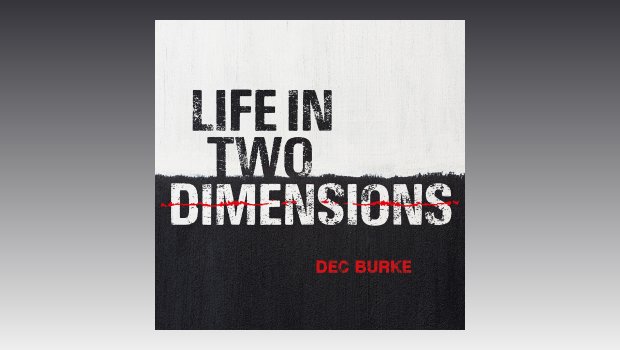 Dec Burke - Life in Two Dimensions