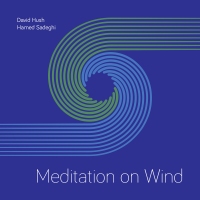 David Hush and Hamed Sadeghi – Meditation On Wind