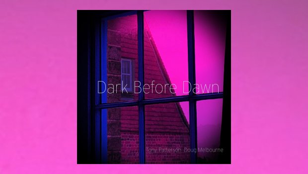 Tony Patterson & Doug Melbourne - Dark Before Dawn
