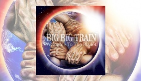 Big Big Train – Welcome To The Planet