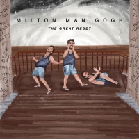 Milton Man Gogh – The Great Reset