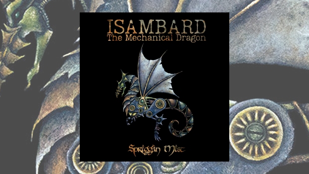 Spriggan Mist - Isambard The Mechanical Dragon