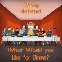 Trophy Husband — What Would You Like For Dinner? [EP]