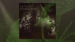 Gazpacho – Fireworking At St. Croux
