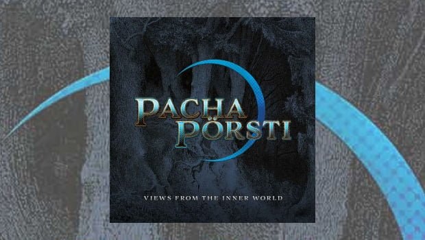 Pacha & Pörsti – Views From The Inner World