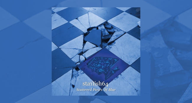 Starfish64 - Scattered Pieces Of Blue