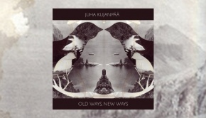 Juha Kujanpää – Old Ways, New Ways