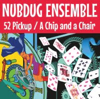 Nubdug Ensemble – 52 Pickup / A Chip And A Chair [Single]