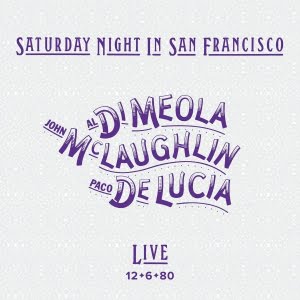 Al Di Meola, John McLaughlin, Paco De Lucía – Saturday Night in San Francisco