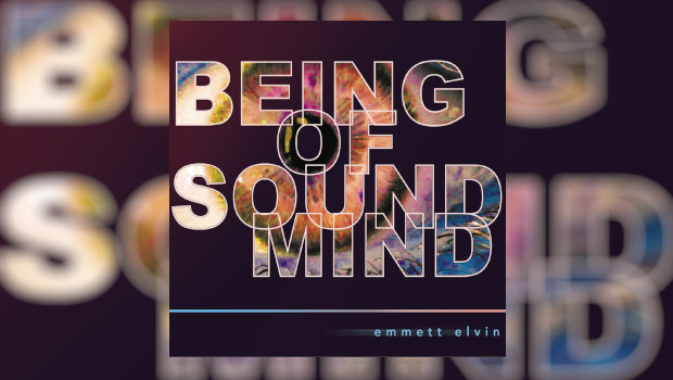 Emmett Elvin - Being of Sound Mind