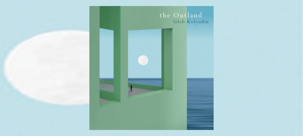 Gleb Kolyadin - The Outland