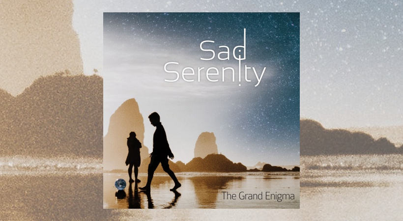 Sad Serenity – The Grand Enigma