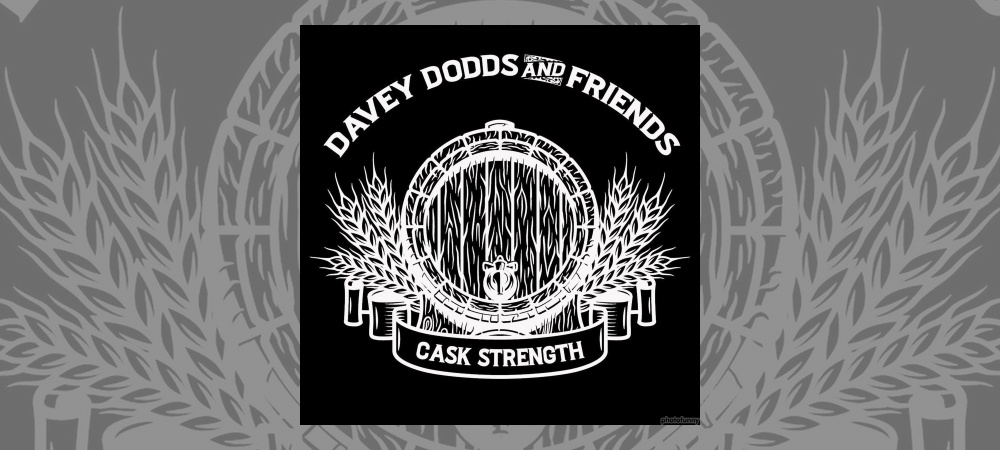 Davey Dodds & Friends - Cask Strength