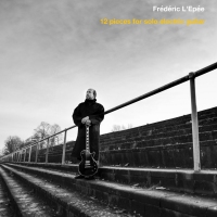 Frédéric L'Épée - 12 Pieces For Solo Electric Guitar