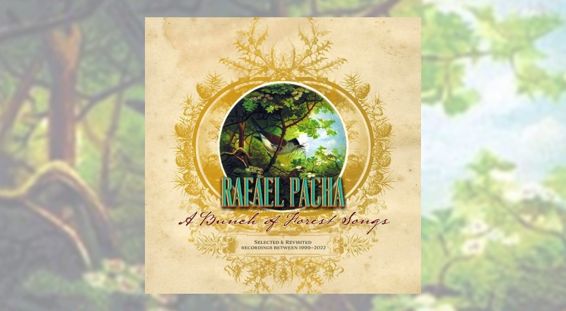 Rafael Pacha - A Bunch Of Forest Songs