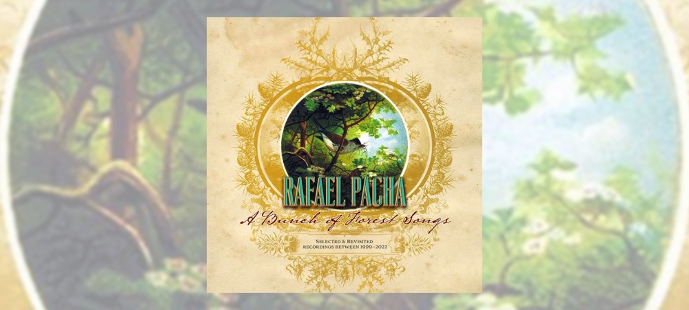 Rafael Pacha - A Bunch Of Forest Songs