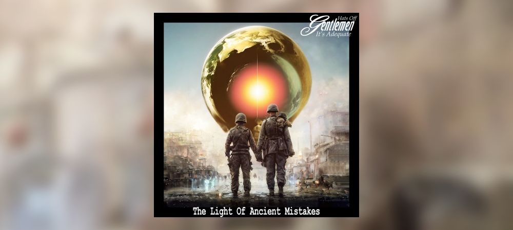 Hats Off Gentlemen It's Adequate - The Light of Ancient Mistakes