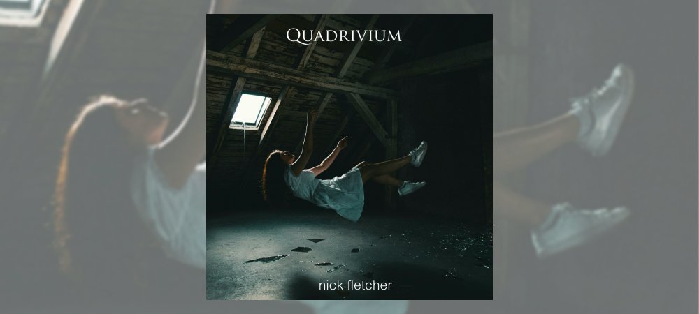 Nick Fletcher - Quadrivium